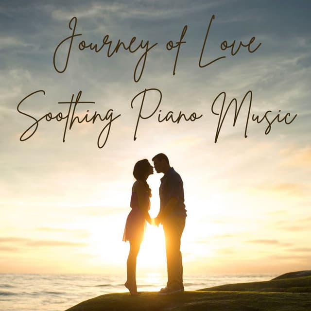 Journey of Love - Soothing Piano Music