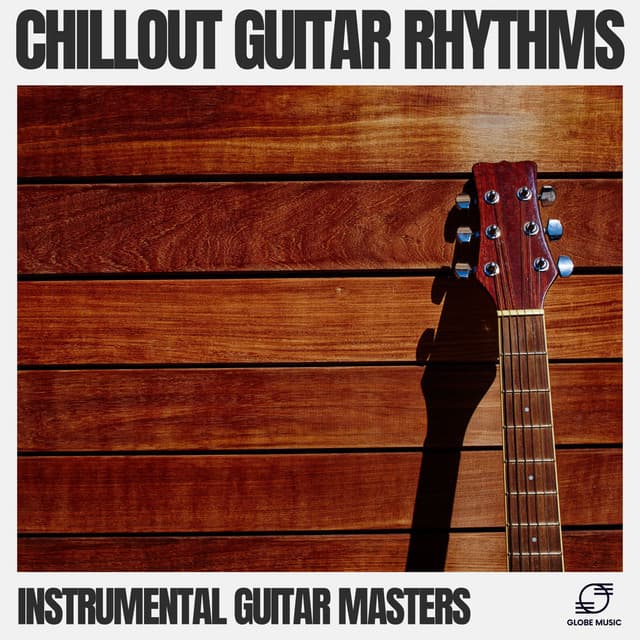 Chillout Guitar Rhythms - Instrumental Guitar Masters