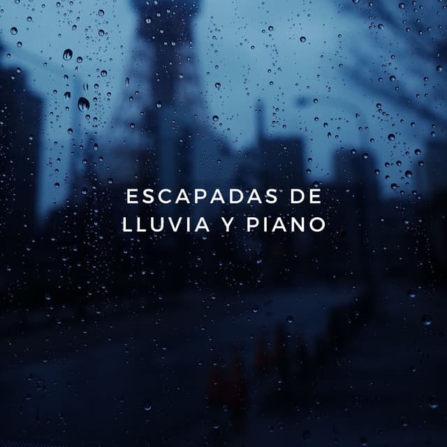 Escapadas De Lluvia Y Piano - Colectivo de música de piano triste