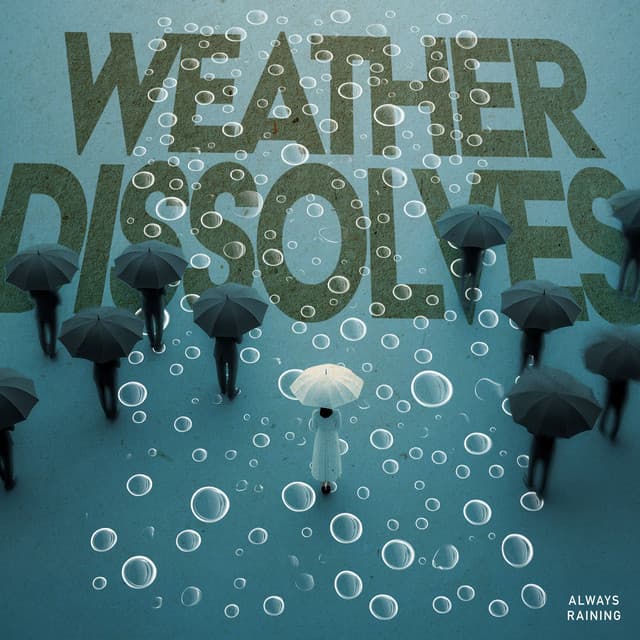 Weather Dissolves - Always Raining