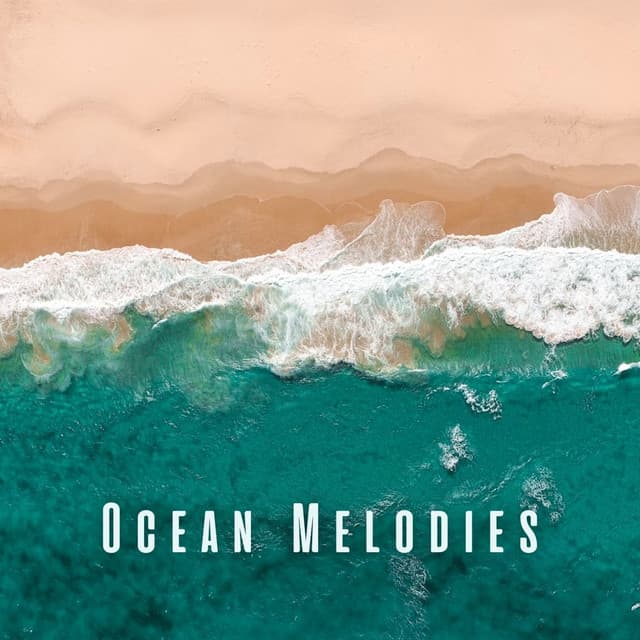 Ocean Melodies: Calming Chill Sounds for Relaxation - Ocean Therapy