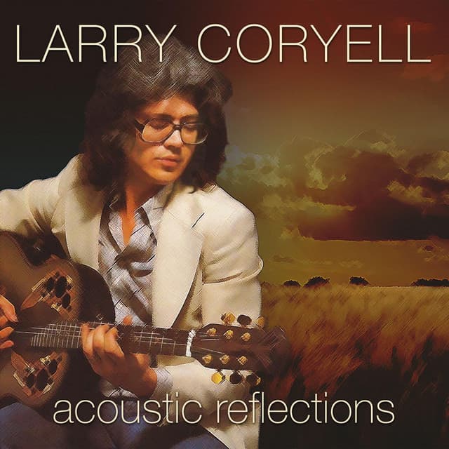 Acoustic Reflections - Live - Little Center, Clark University, Worcester, Mass. June 23, 1976 - Larry Coryell