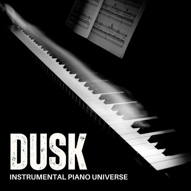 Dusk: Instrumental Piano Music - Instrumental Piano Universe
