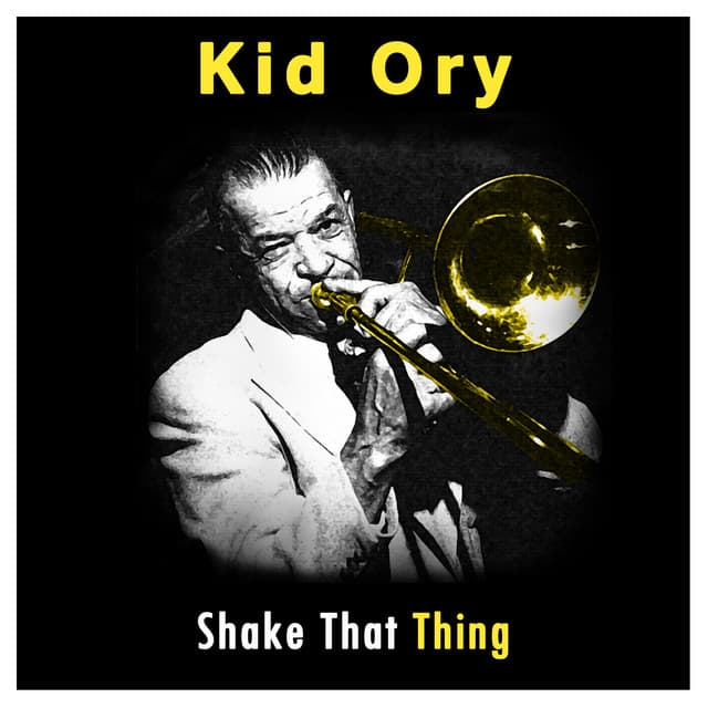 Kid Ory: Shake That Thing - Kid Ory