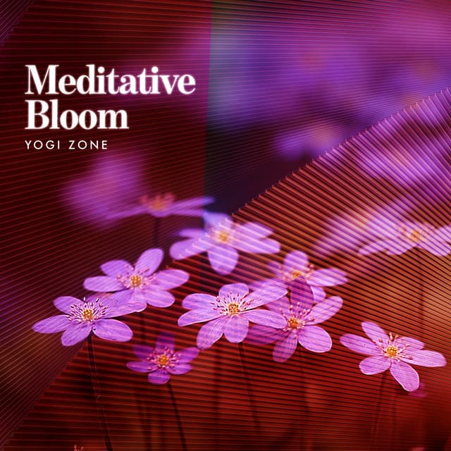 Meditative Bloom - Yogi Zone