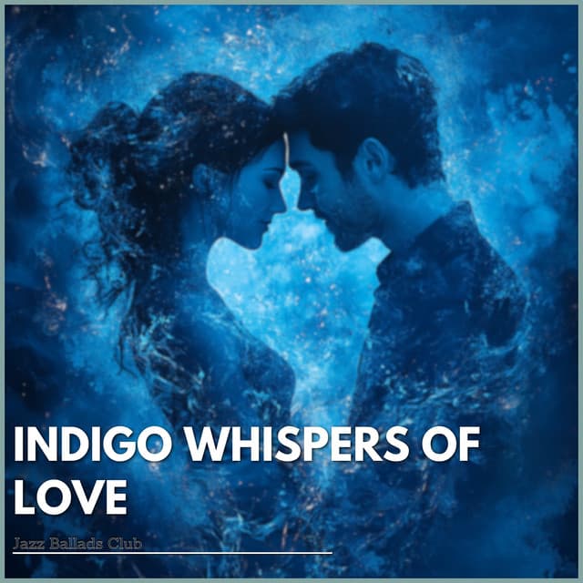 Indigo Whispers of Love - Jazz Ballads Club