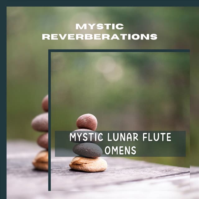 Mystic Lunar Flute Omens - Mystic Reverberations