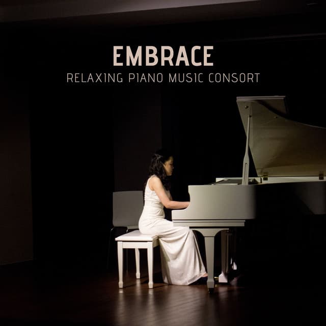 Embrace: Piano Meditation Music - Relaxing Piano Music Consort