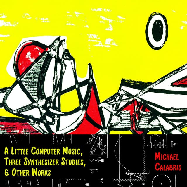 A Little Computer Music, Three Synthesizer Studies, & Other Works - Michael Calabris