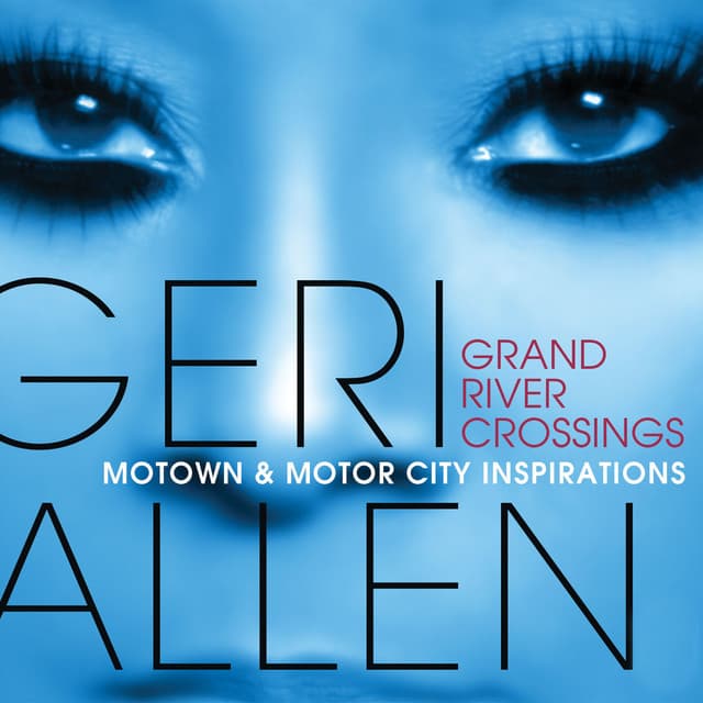 Grand River Crossings - Geri Allen