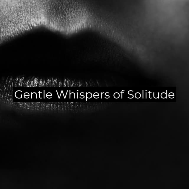 Gentle Whispers of Solitude - Meditation Zone