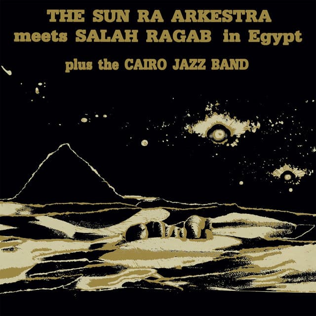 Sun Ra Arkestra Meets Salah Ragab In Egypt - Sun Ra Arkestra