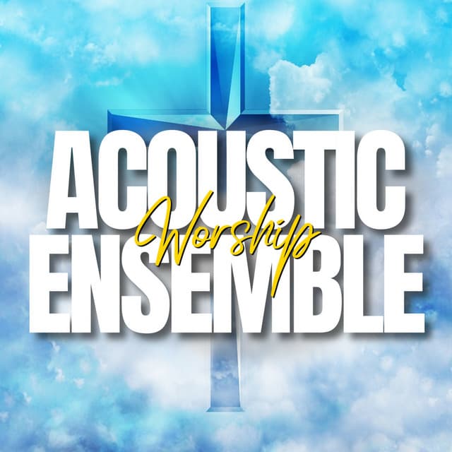 Praise And Worship Playlist - Acoustic Worship Ensemble