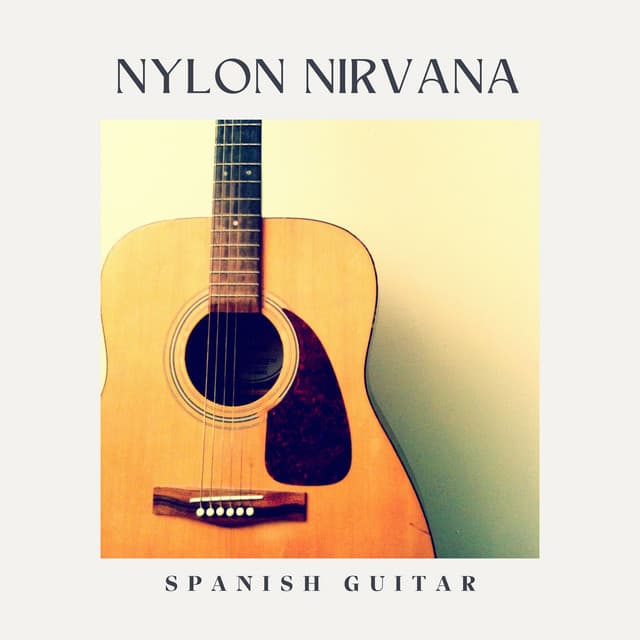 Nylon Nirvana: Healing Guitar Music - Spanish Guitar