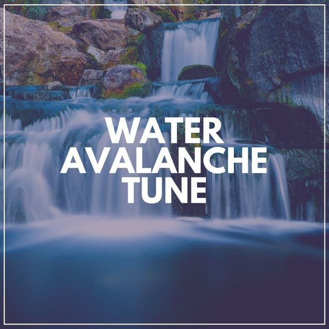 Water Avalanche Tune - Water Soundscapes