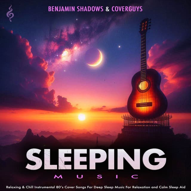 Sleeping Music – Relaxing & Chill Instrumental 80’s Cover Songs For Deep Sleep Music For Relaxation and Calm Sleep Aid - Benjamin Shadows