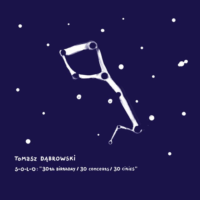 S-O-L-O: 30th Birthday/30concerts/30cities - Tomasz Dąbrowski