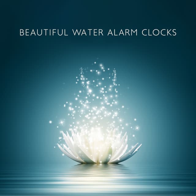 Beautiful Water Alarm Clocks - Beautiful Magical Music Collection