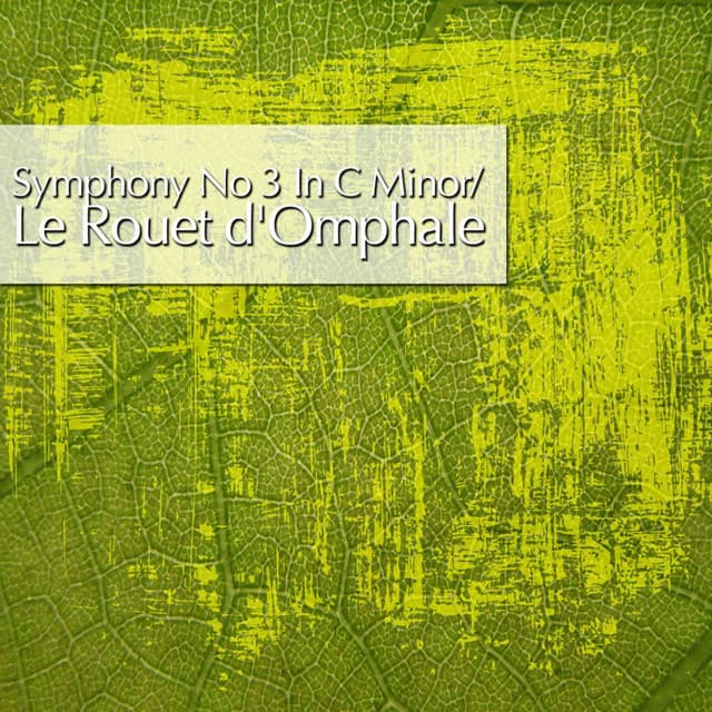 Symphony No 3 in C Minor & Le Rouet d'Omphale - Camille Saint-Saëns