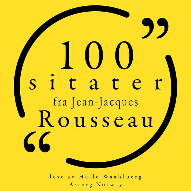100 sitater av Jean-Jacques Rousseau - Jean-Jacques Rousseau