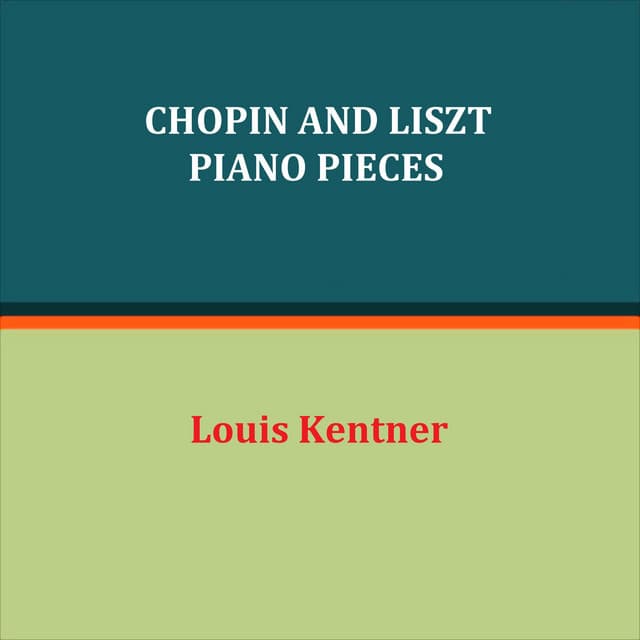 Chopin and Liszt Piano Pieces - Louis Kentner