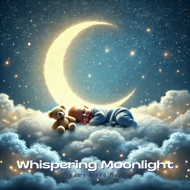 Whispering Moonlight: Baby Sleep Songs - Dreamy Sleep Music