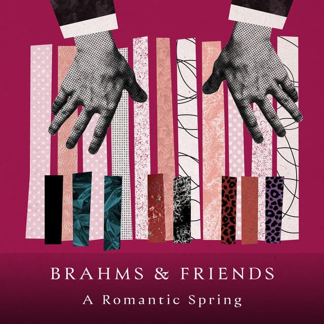 "Brahms & Friends" - A Romantic Spring - Johannes Brahms