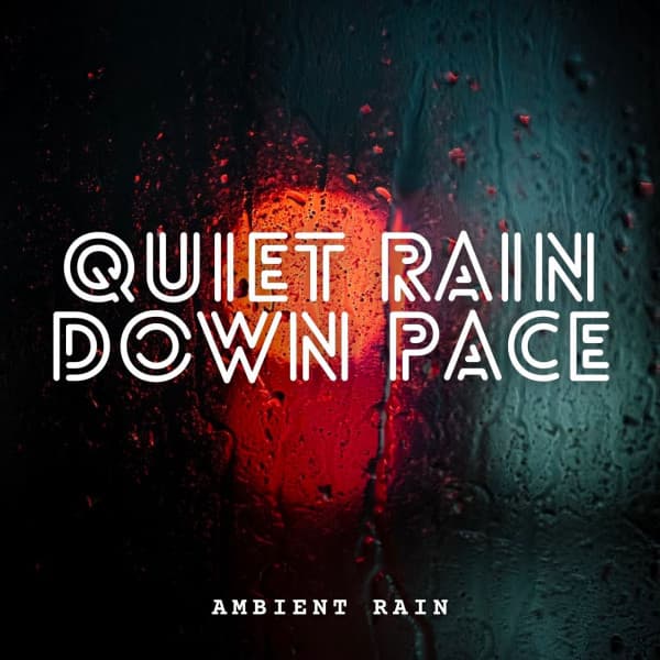 Ambient Rain: Quiet Rain Down Pace - rainstantly