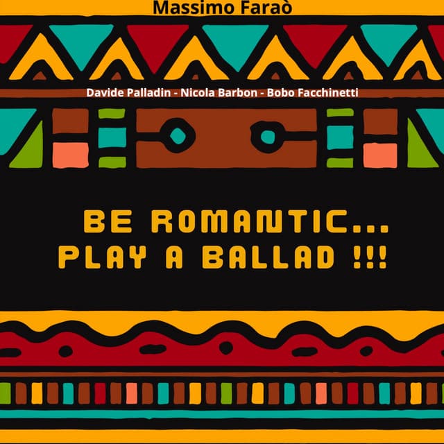 Be Romantic Play a Ballad - Massimo Faraò