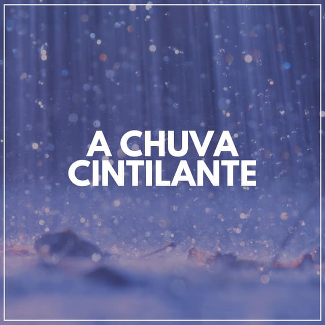 A Chuva Cintilante - Sons da natureza HD