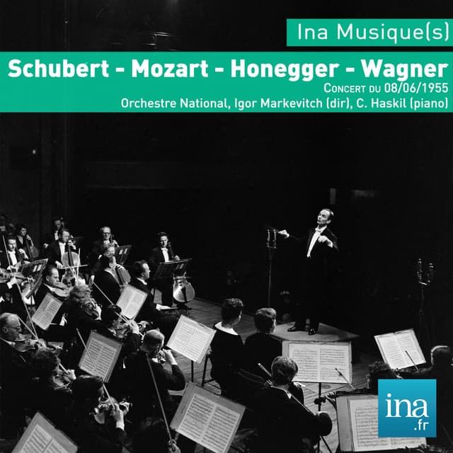 Schubert - Mozart - Honegger - Wagner, Concert du 08/06/1955, Orchestre National, Igor Markevitch , C. Haskil - Orchestre National de la RTF
