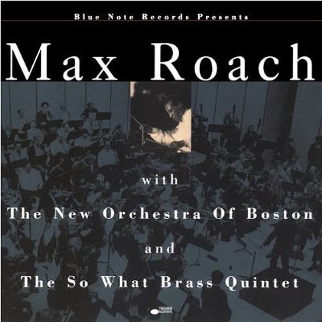 Max Roach With The New Orchestra Of Boston And The So What Brass Quintet - Max Roach