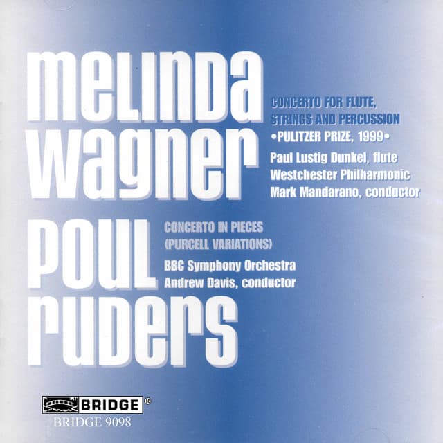 Melinda Wagner: Concerto for Flute, Strings & Percussion - Poul Ruders: Concerto in Pieces - BBC Symphony Orchestra