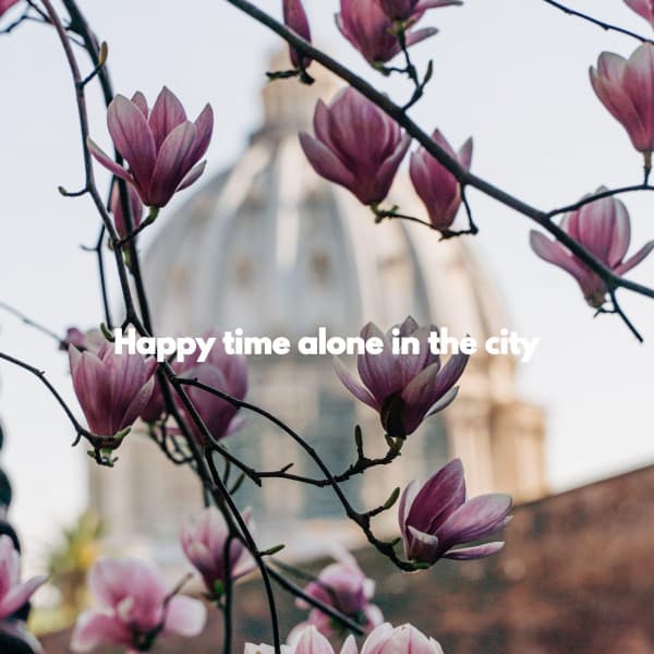Happy time alone in the city - Sunday Chillout Songs