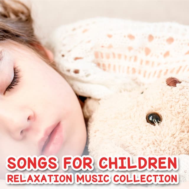 10 Songs for Children: Relaxation Music Collection - Baby Relax Music Collection