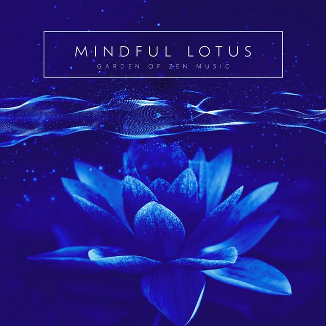 Mindful Lotus - Garden of Zen Music