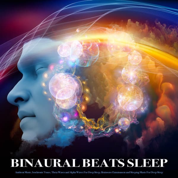 Binaural Beats Sleep: Ambient Music, Isochronic Tones, Theta Waves and Alpha Waves For Deep Sleep, Brainwave Entrainment and Sleeping Music For Deep Sleep - Binaural Beats Sleep