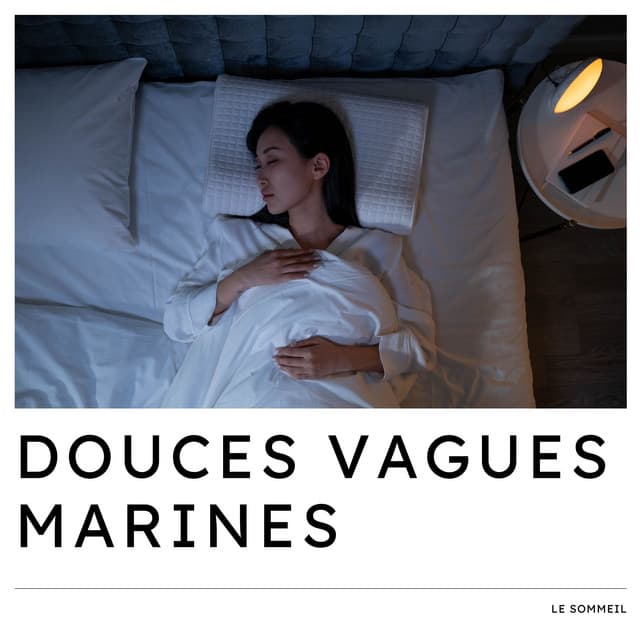 Douces Vagues Marines: Musique Douce Apaisante - Le Sommeil