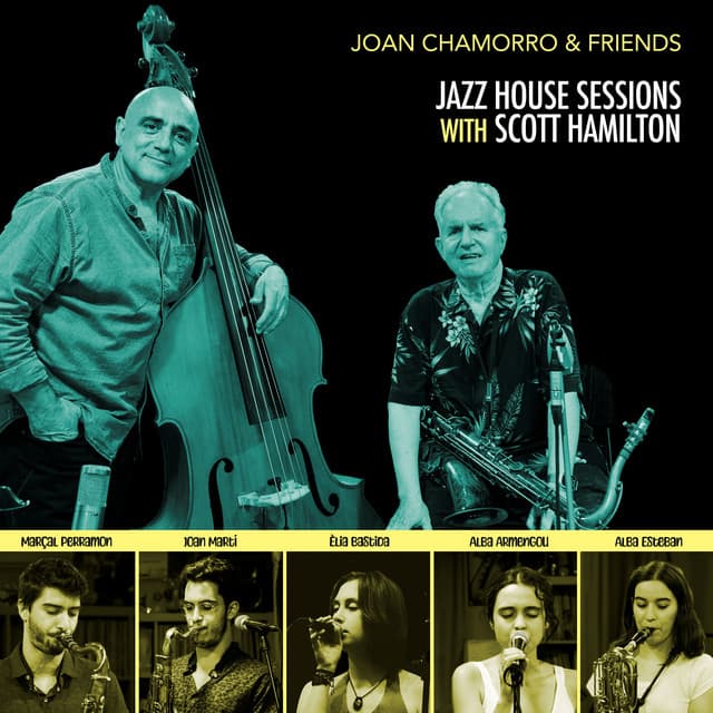Jazz House Sessions with Scott Hamilton - Joan Chamorro