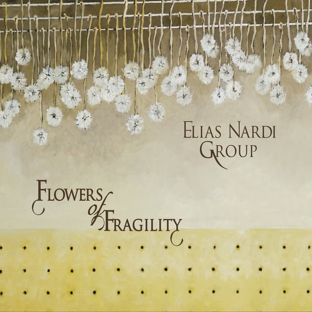Flowers of Fragility - Elias Nardi