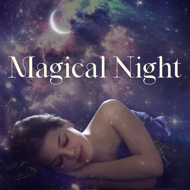 Magical Night: Soft Calming Sleep Music, Peaceful Deep Sleeping - Sleeping Lullabies