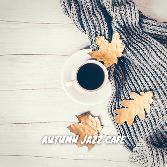 Autumn Jazz Cafe - Relaxing Cozy Cafe Jazz - Lounge & Jazz