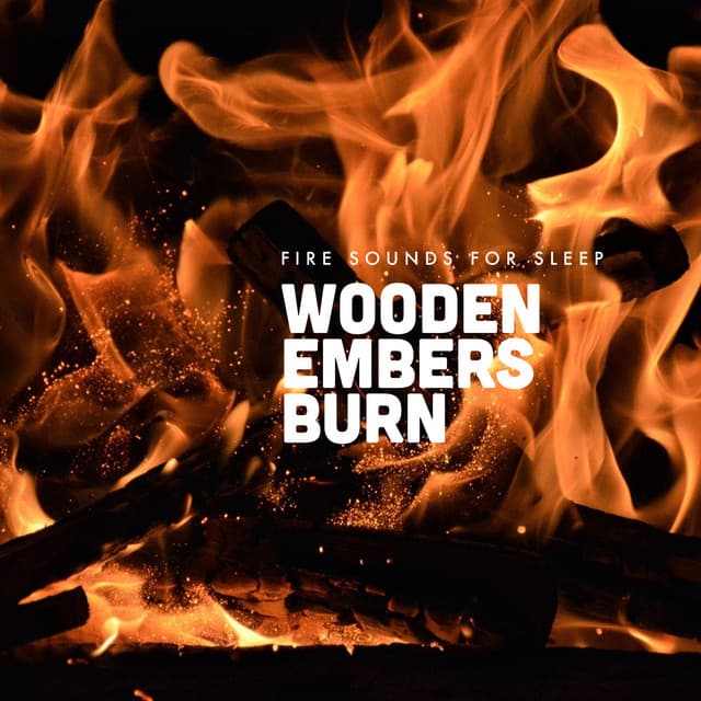 Wooden Embers Burn - Fire Sounds For Sleep