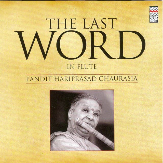 The Last Word in Flute - Pandit Hariprasad Chaurasia - Hariprasad Chaurasia