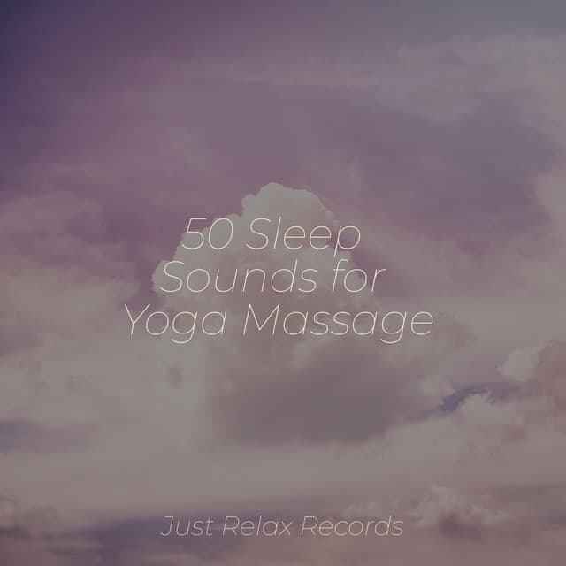 50 Sleep Sounds for Yoga Massage - Música a Relajarse