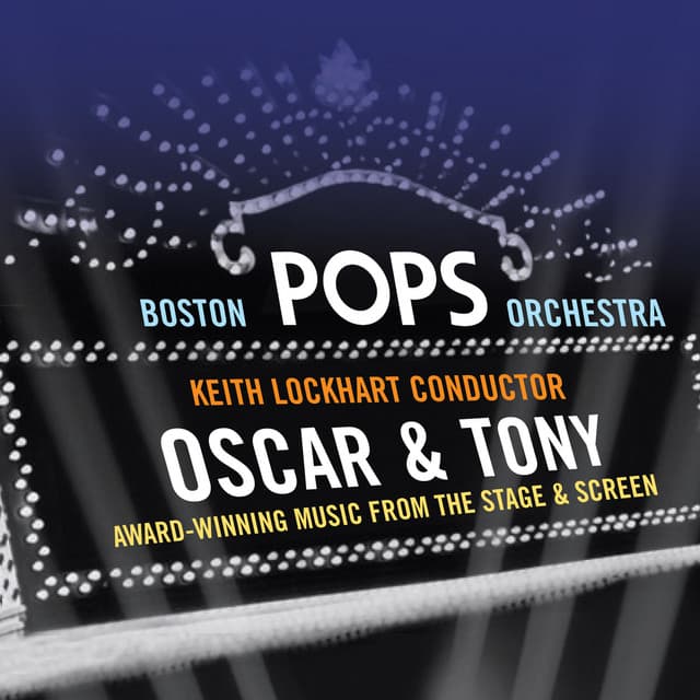 Oscar and Tony: Award-Winning Music from the Stage and Screen - Boston Pops Orchestra