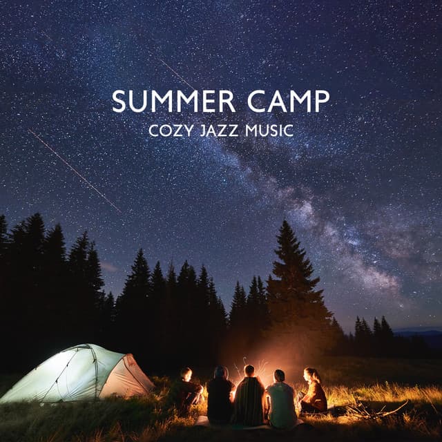Summer Camp: Cozy Jazz Music with Crackling Fireplace, Smooth & Relaxing Vibe - Jazz Music Collection