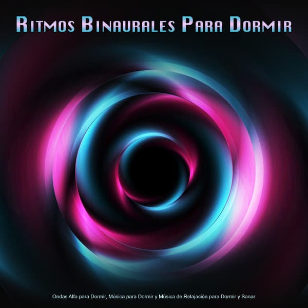 Ritmos Binaurales Para Dormir: Ondas Alfa para Dormir, Música para Dormir y Música de Relajación para Dormir y Sanar - Musica relajante dormir
