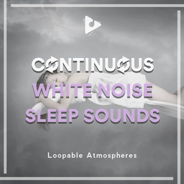 Continuous White Noise Sleep Sounds - Loopable Atmospheres