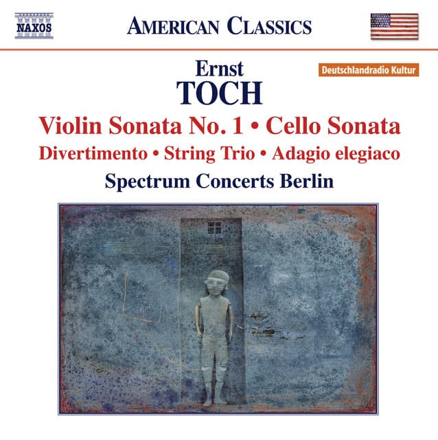 Toch: Violin Sonata No. 1 - Cello Sonata - String Trio - Ernst Toch